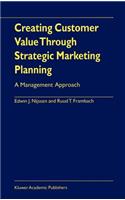 Creating Customer Value Through Strategic Marketing Planning: A Management Approach
