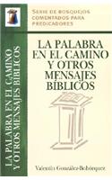 La Palabra En El Camino Y Otros Mensajes Biblicos.