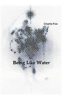 Being Like Water