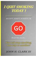 I Quit Smoking Today! - Accept. Adapt. Achieve. (R)
