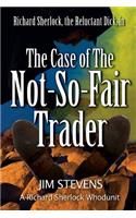 Case of the Not-So-Fair Trader