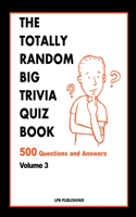 The Totally Random Big Quiz Book: 500 Questions and Answers Volume 3