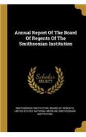 Annual Report Of The Board Of Regents Of The Smithsonian Institution