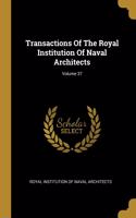 Transactions Of The Royal Institution Of Naval Architects; Volume 37