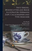 Fritz Kredel, Woodcutter and Book Illustrator, Hermann Zapf, Calligrapher and Type Designer