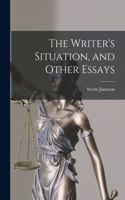 Writer's Situation, and Other Essays