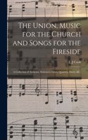 The Union, Music for the Church and Songs for the Fireside