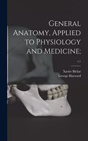 General Anatomy, Applied to Physiology and Medicine;; v.1