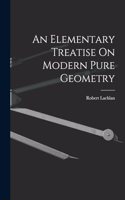 An Elementary Treatise On Modern Pure Geometry