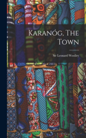 Karanóg, The Town