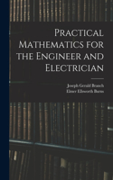 Practical Mathematics for the Engineer and Electrician