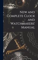 New and Complete Clock and Watchmakers' Manual