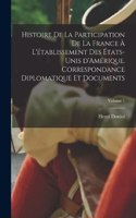 Histoire de la participation de la France à l'établissement des États-Unis d'Amérique. Correspondance diplomatique et documents; Volume 1