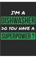 Dishwasher Notebook - I'm A Dishwasher Do You Have A Superpower? - Funny Gift for Dishwasher - Dishwasher Journal: Medium College-Ruled Journey Diary, 110 page, Lined, 6x9 (15.2 x 22.9 cm)