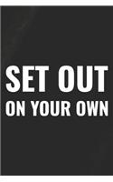 Set Out On Your Own