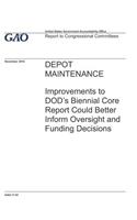 Depot Maintenance: Improvements to DOD's Biennial Core Report Could Better Inform Oversight and Funding Decisions