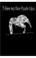 T-Rex no like Push-Ups: liniertes Tagebuch mit 120 Seiten 6x9 Zoll Tagebuch, Notizbuch, Schulheft uvm. lustig