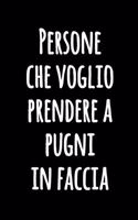 Persone che Voglio Prendere a Pugni in Faccia: Taccuino foderato divertente per l'ufficio - Quaderno divertente di citazione per lavoro - Taccuino di umorismo dell'ufficio da scrivere dentro - Gi