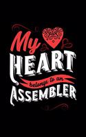 My Heart Belongs to an Assembler: 6x9 inches blank notebook, 120 Pages, Composition Book and Journal, lovely gift for your favorite Assembler