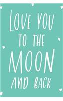 Love You To The Moon And Back