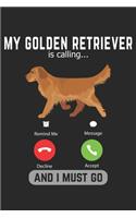 My Golden Retriever Is Calling And I Must Go