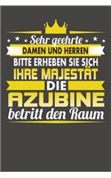 Sehr Geehrte Damen Und Herren Bitte Erheben Sie Sich Ihre Majestät Die Azubine Betritt Den Raum