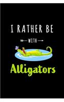 I rather be with Alligators