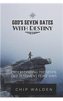 God's Seven Dates with Destiny