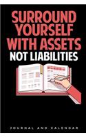 Surround Yourself with Assets Not Liabilities: Blank Lined Journal with Calendar for Bookkeepers