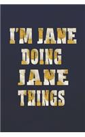 I'm Jane Doing Jane Things: First Name Funny Sayings Personalized Customized Names Women Girl Mother's Day Gift Notebook Journal