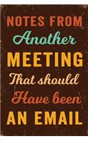 Notes From Another Meeting That Should Have Been An Email Notebook Vintage