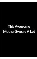 This Awesome Mother Swears A Lot: Lined Journal to Write In, Mother's Day Gift 6 x 9