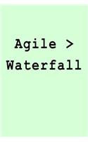 Agile > Waterfall