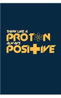 Think like a proton always positive
