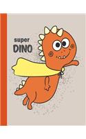 Supper Dino: Supper dinosaur Primary Composition Notebook Grades K-2 Story Journal: Picture Space And Dashed Midline Kindergarten to Early Childhood 110 Story Pa(1 Supper Dinosaur)