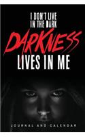 I Don't Live In The Dark Darkness Lives In Me: Blank Lined Journal With Calendar For Gothic People