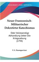 Neuer Franzoesisch-Militaerischer Dekretirter Katechismus