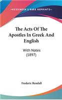 The Acts of the Apostles in Greek and English: With Notes (1897)