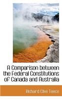 A Comparison Between the Federal Constitutions of Canada and Australia