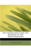 Sir Thomas Maitland the Mastery of the Mediterranean