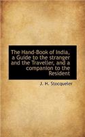 The Hand-Book of India, a Guide to the Stranger and the Traveller, and a Companion to the Resident