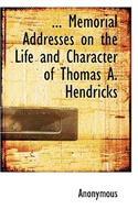 Memorial Addresses on the Life and Character of Thomas A. Hendricks