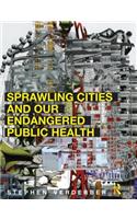 Sprawling Cities and Our Endangered Public Health