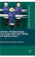 Sport, Promotional Culture and the Crisis of Masculinity