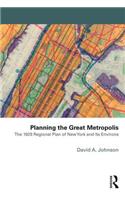 Planning the Great Metropolis: The 1929 regional plan of New York and its environs