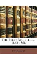 The Eton Register ...: 1862-1868: (English)
