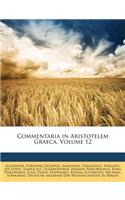 Commentaria in Aristotelem Graeca, Volume 12