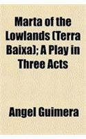 Marta of the Lowlands (Terra Baixa); A Play in Three Acts
