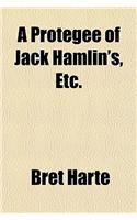 A Protegee of Jack Hamlin's, Etc.