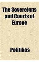 The Sovereigns and Courts of Europe